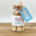 Be The Spark In Someone's Life, Round Of Applause Apothecary Wooden Matches in a Jar