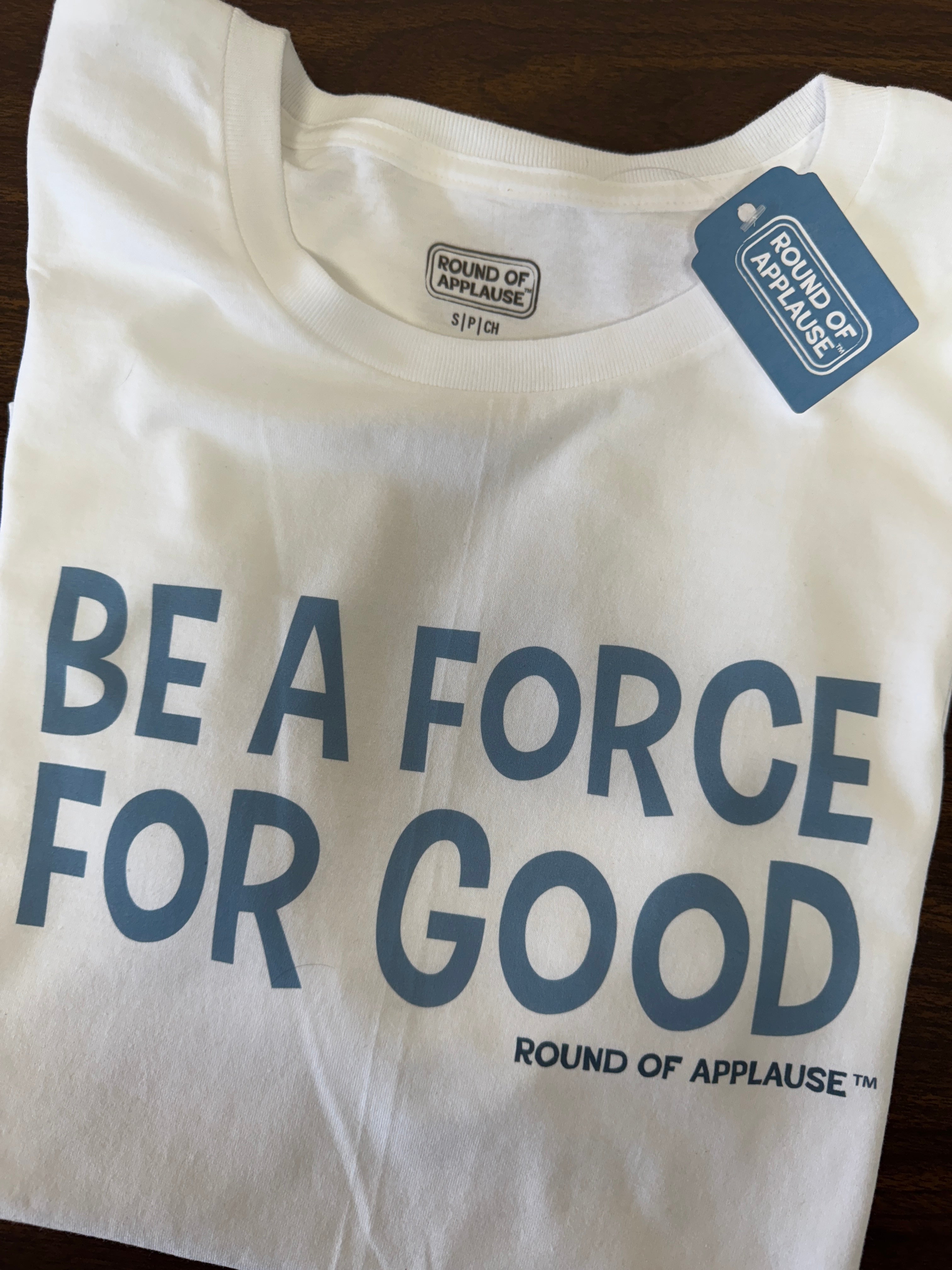 Round Of Applause, Be A Force For Good, Short Sleeve T-Shirt